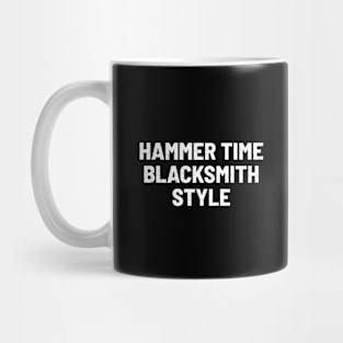 Hammer Time Blacksmith Style Mug